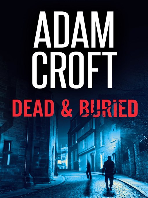 Title details for Dead & Buried by Adam Croft - Available